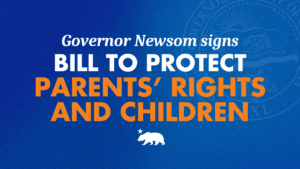 A graphic that says Governor Newsom signs bill to protect parents’ rights and children